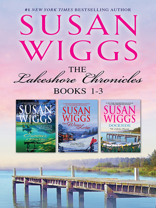 Title details for Summer At Willow Lake ; The Winter Lodge ; Dockside by Susan Wiggs - Available